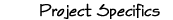Project Specifics